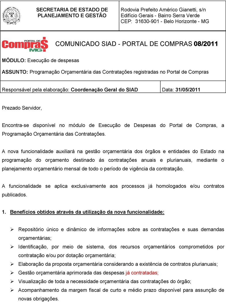 Prezado Servidor, Encontra-se disponível no módulo de Execução de Despesas do Portal de Compras, a Programação Orçamentária das Contratações.