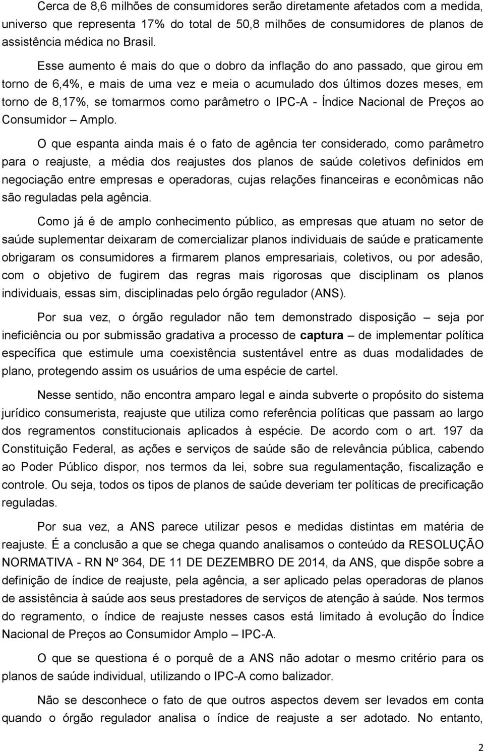 o IPC-A - Índice Nacional de Preços ao Consumidor Amplo.