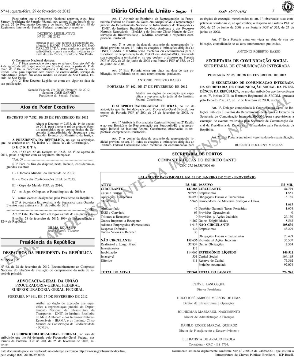 48 do Regimento Interno do Senado Federal, promulgo o seguinte DECRETO LEGISLATIVO N o - 86, DE 202 Aprova o ato que renova a concessão outorgada à RÁDIO PROGRESSO DE SÃO CARLOS LTDA.