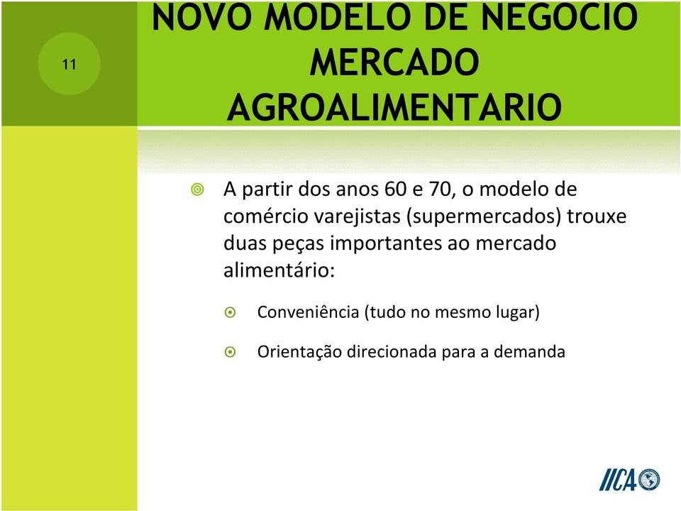 trouxe duas peças importantes ao mercado alimentário: