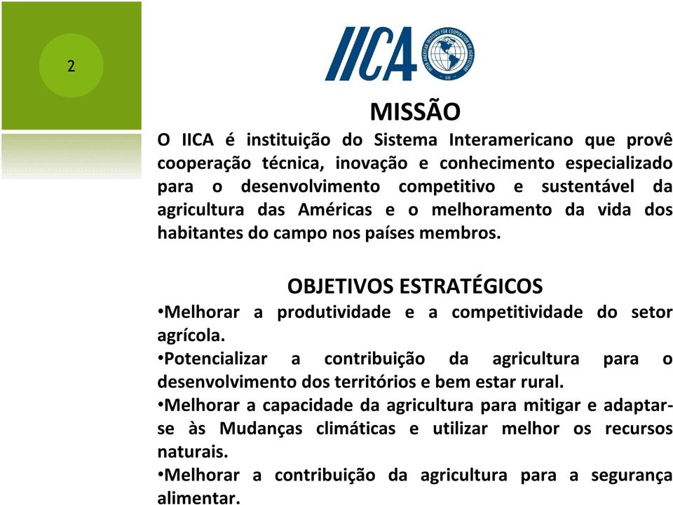 OBJETIVOS ESTRATÉGICOS Melhorar a produtividade e a competitividade do setor agrícola.