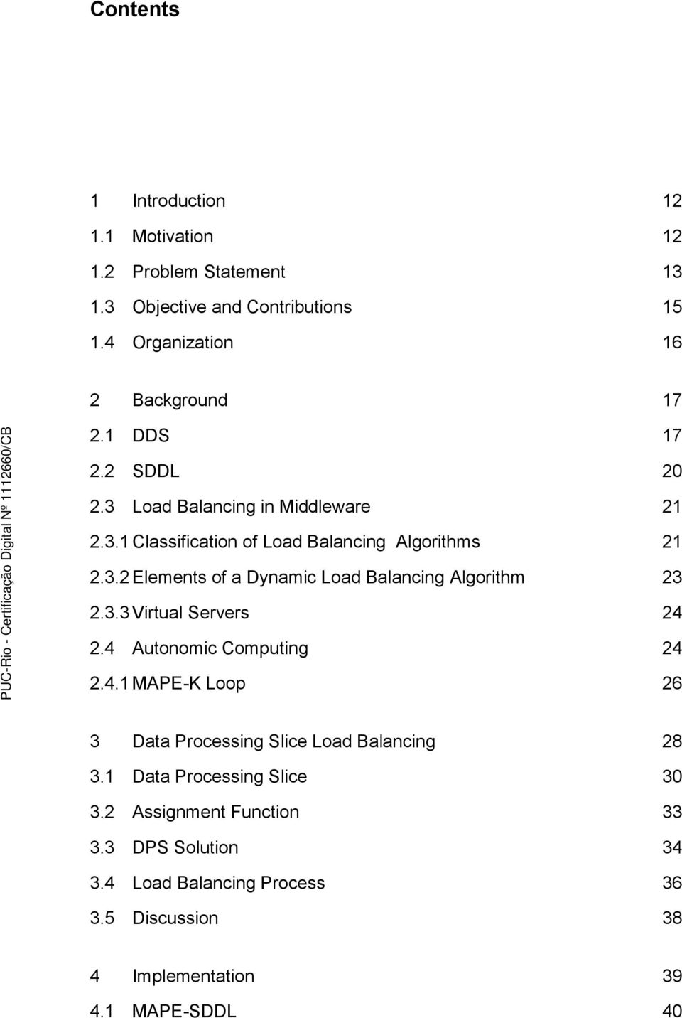 3.3 Virtual Servers 24 2.4 Autonomic Computing 24 2.4.1 MAPE-K Loop 26 3 Data Processing Slice Load Balancing 28 3.1 Data Processing Slice 30 3.