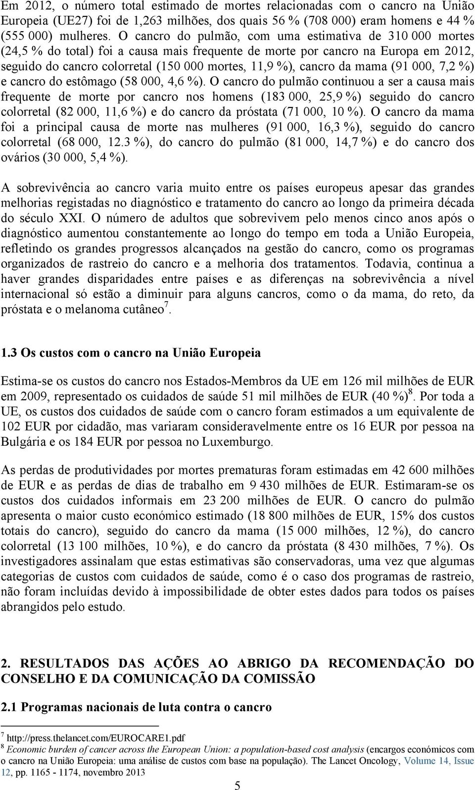 cancro da mama (91 000, 7,2 %) e cancro do estômago (58 000, 4,6 %).