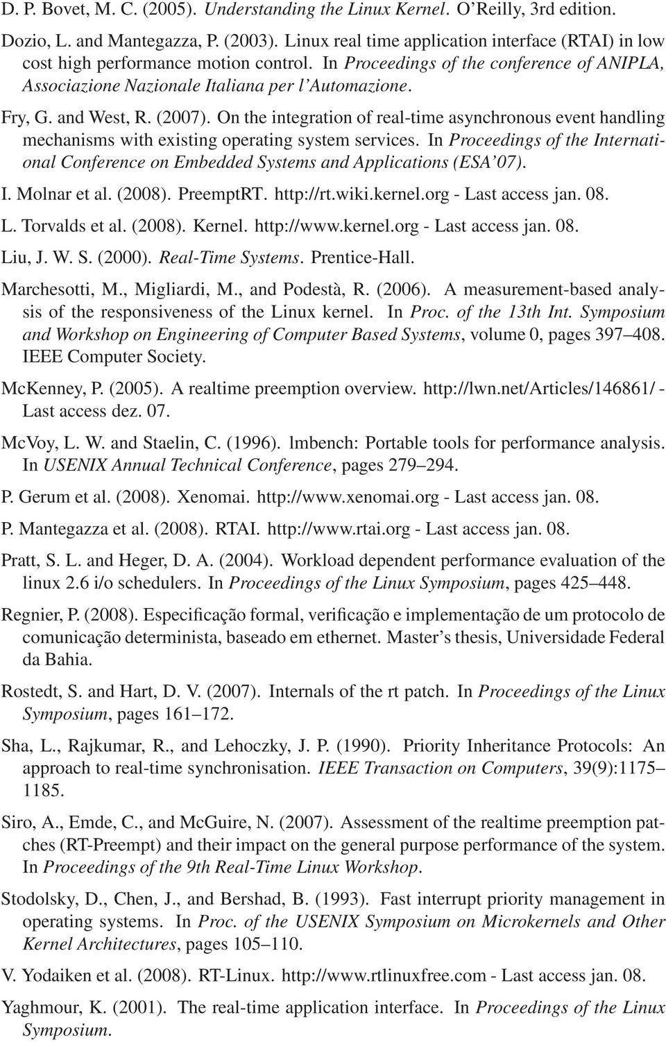 and West, R. (2007). On the integration of real-time asynchronous event handling mechanisms with existing operating system services.