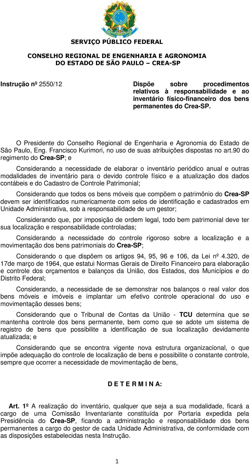 90 do regimento do Crea-SP; e Considerando a necessidade de elaborar o inventário periódico anual e outras modalidades de inventário para o devido controle físico e a atualização dos dados contábeis