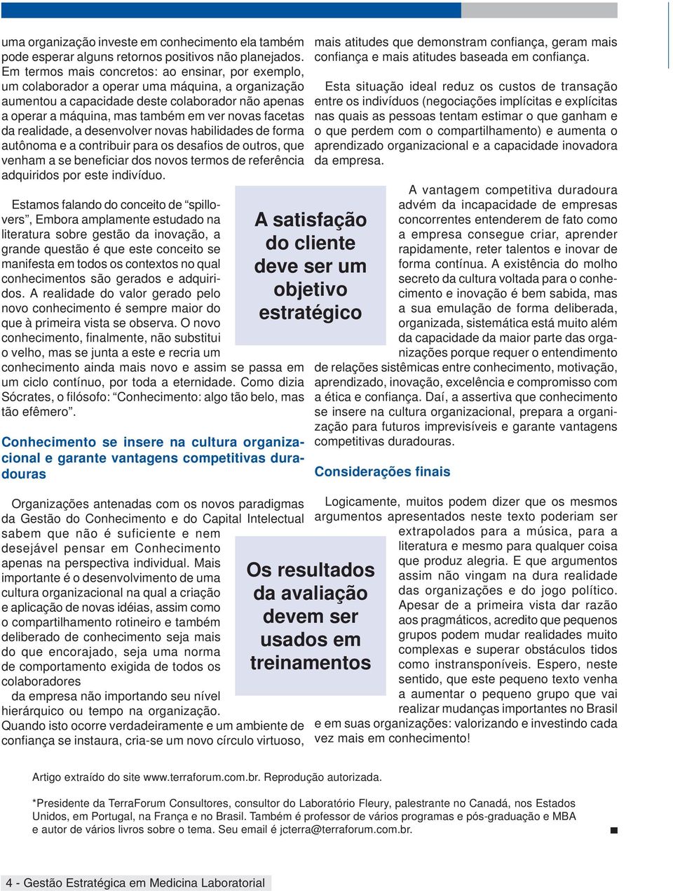 facetas da realidade, a desenvolver novas habilidades de forma autônoma e a contribuir para os desafi os de outros, que venham a se benefi ciar dos novos termos de referência adquiridos por este