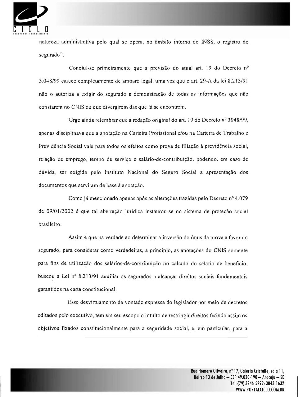 Especilist em Gestão de Pessos O processo não oe utoriz Plnejmento decisório exigir Estrtégico.