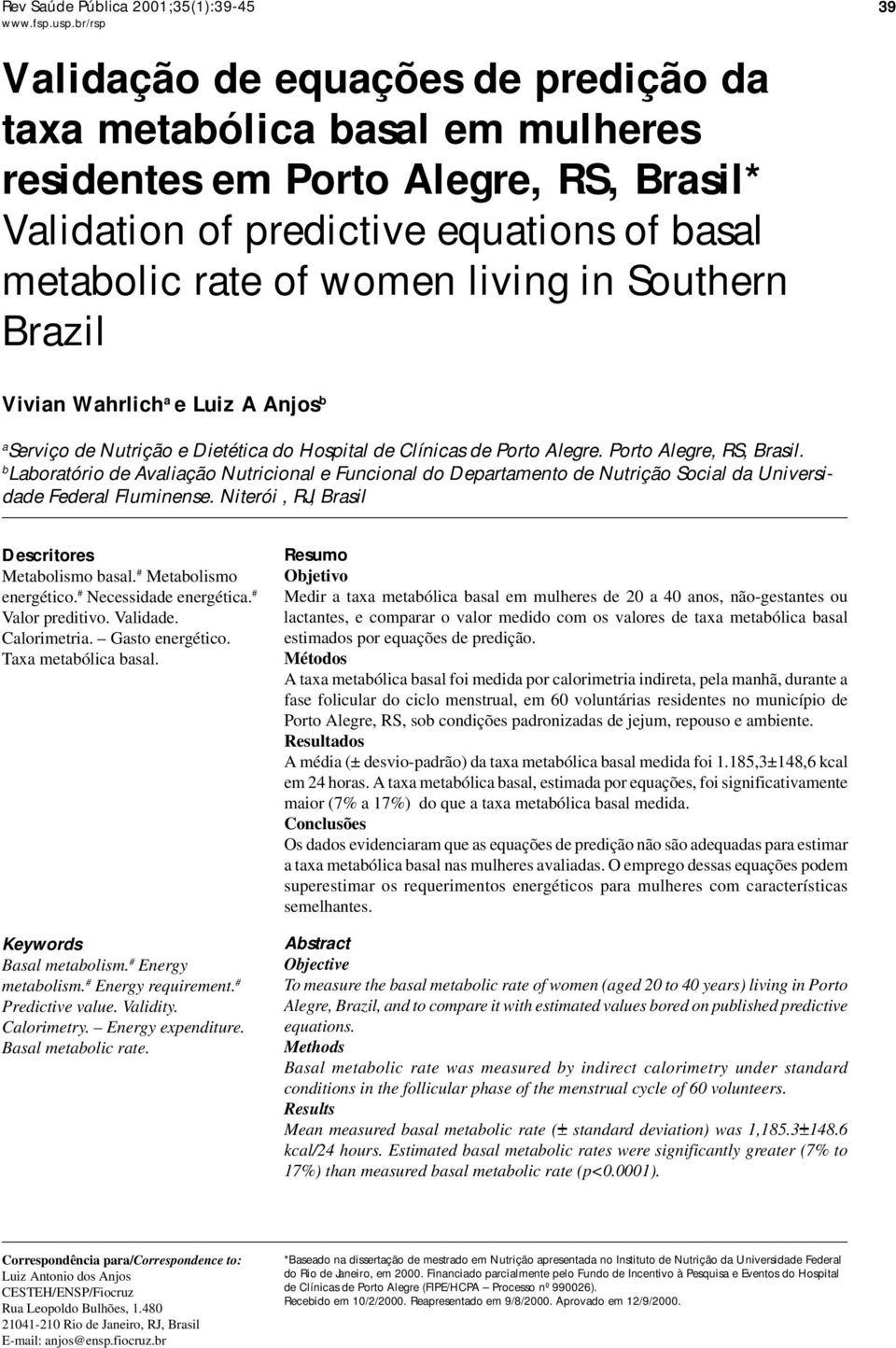 b Laboratório de Avaliação Nutricional e Funcional do Departamento de Nutrição Social da Universidade Federal Fluminense. Niterói, RJ, Brasil Descritores Metabolismo basal. # Metabolismo energético.