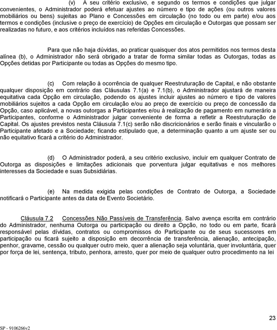 e aos critérios incluídos nas referidas Concessões.