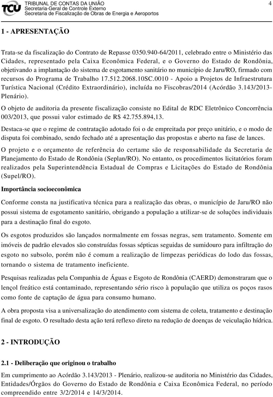 município de Jaru/RO, firmado com recursos do Programa de Trabalho 17.512.2068.10SC.