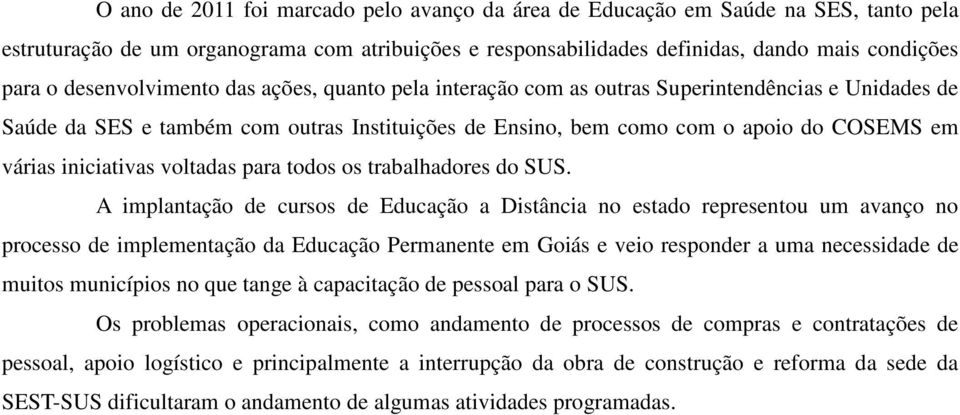 iniciativas voltadas para todos os trabalhadores do SUS.