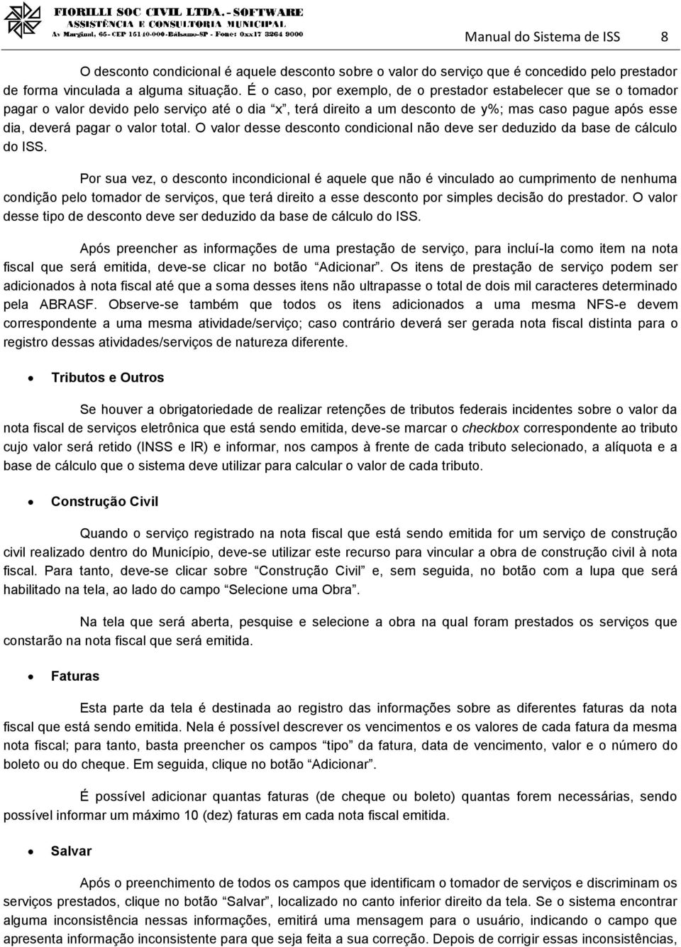 total. O valor desse desconto condicional não deve ser deduzido da base de cálculo do ISS.