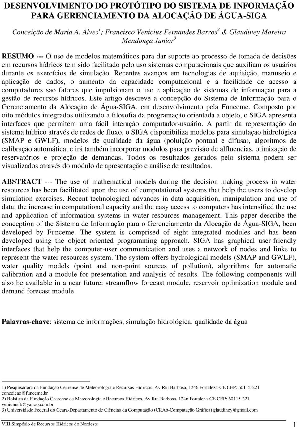 tem sido facilitado pelo uso sistemas computacionais que auxiliam os usuários durante os exercícios de simulação.