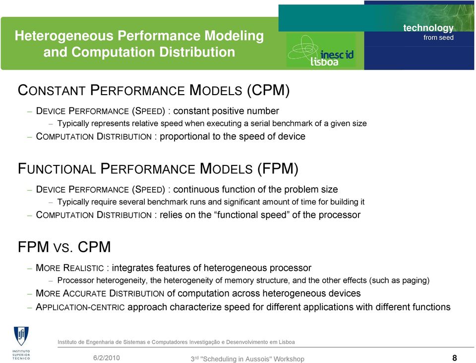 problem size Typically require several benchmark runs and significant amount of time for building it COMPUTATION DISTRIBUTION : relies on the functional speed of the processor FPM VS.