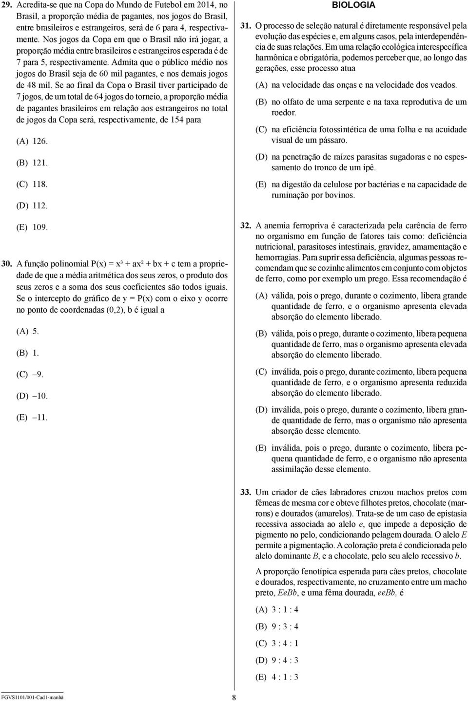 Admita que o público médio nos jogos do Brasil seja de 60 mil pagantes, e nos demais jogos de 48 mil.