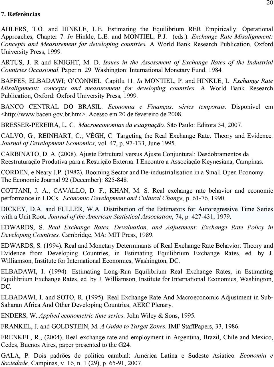 Issues in the Assessment of Exchange Rates of the Industrial Countries Occasional. Paper n. 29. Washington: International Monetary Fund, 1984. BAFFES; ELBADAWI; O CONNEL. Capítlu 11. In MONTIEL, P.