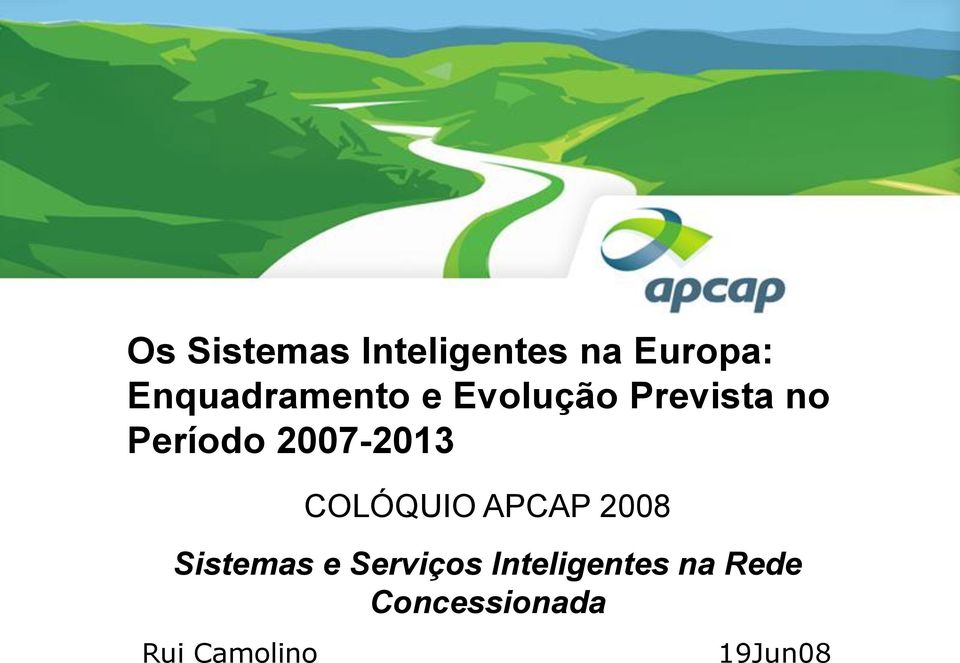 2007-2013 COLÓQUIO APCAP 2008 Sistemas e
