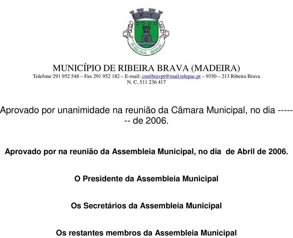 Aprovado por na reunião da Assembleia Municipal, no dia de Abril de