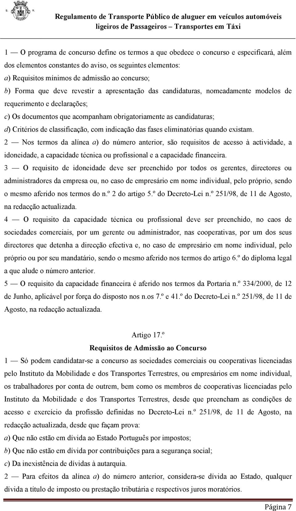 classificação, com indicação das fases eliminatórias quando existam.