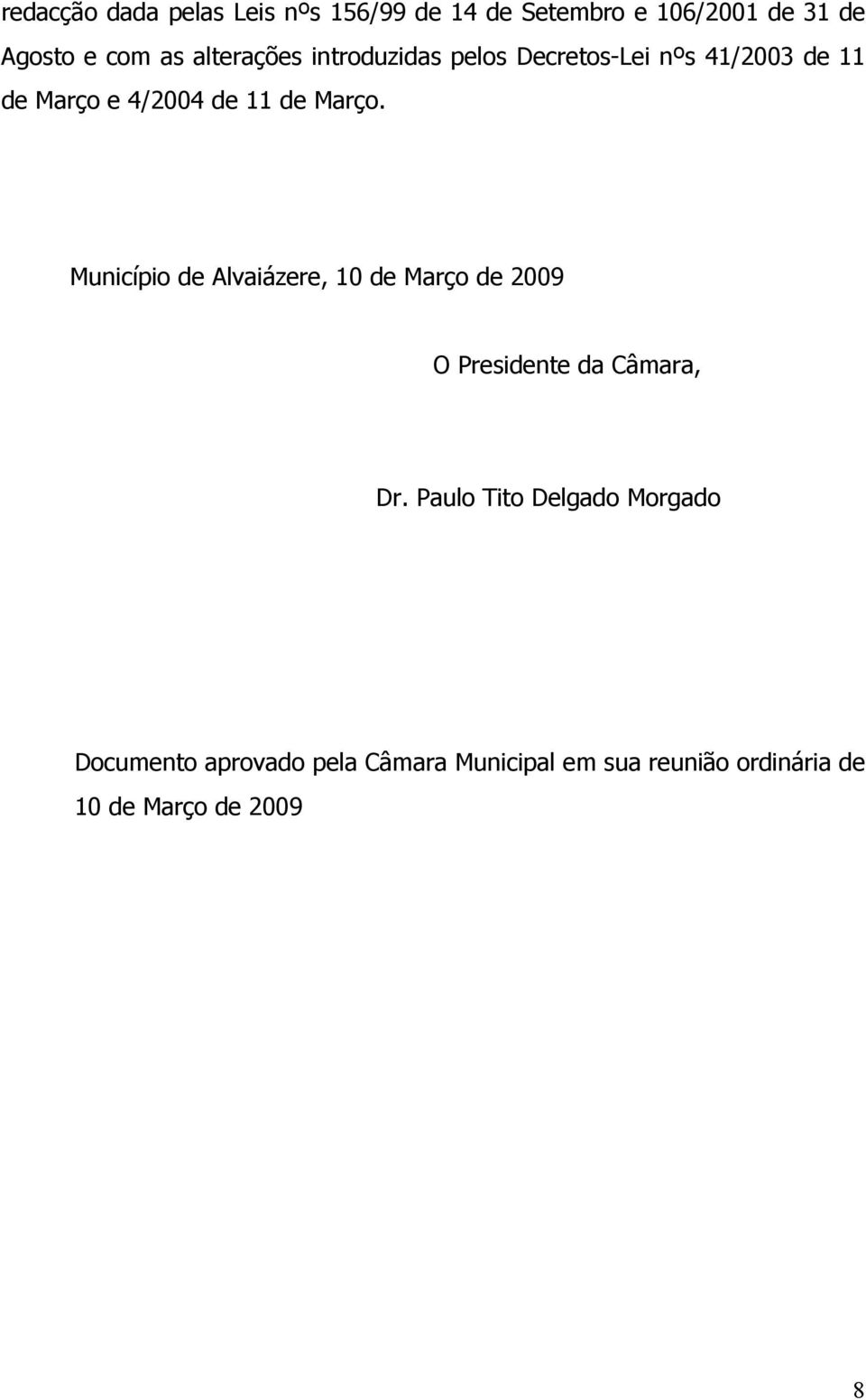 Município de Alvaiázere, 10 de Março de 2009 O Presidente da Câmara, Dr.