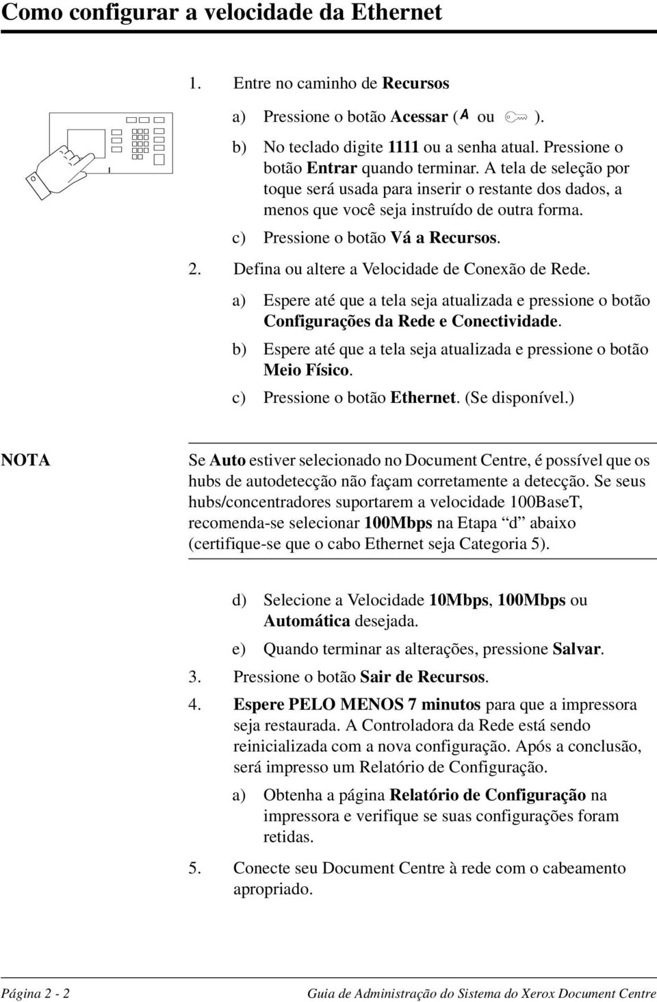 Defina ou altere a Velocidade de Conexão de Rede. a) Espere até que a tela seja atualizada e pressione o botão Configurações da Rede e Conectividade.