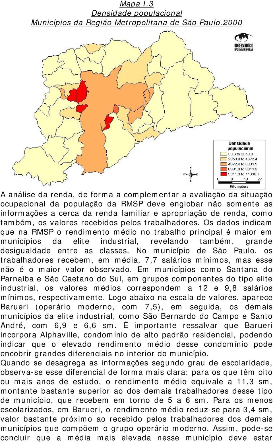 como também, os valores recebidos pelos trabalhadores.