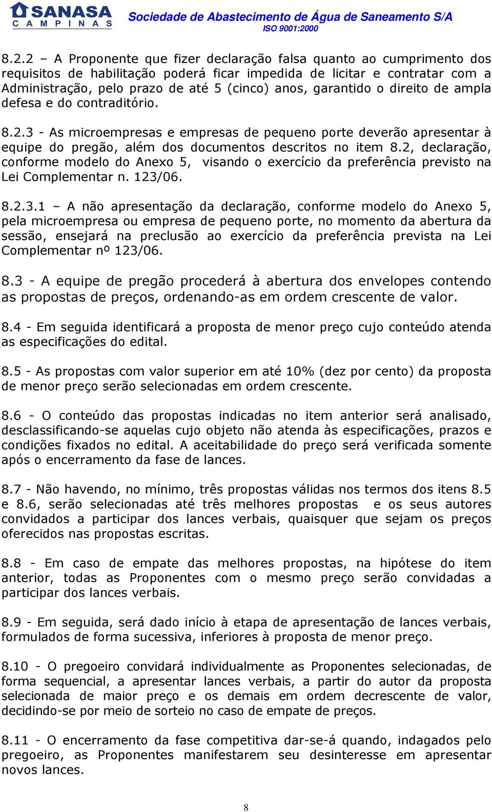 2, declaração, conforme modelo do Anexo 5, visando o exercício da preferência previsto na Lei Complementar n. 123/