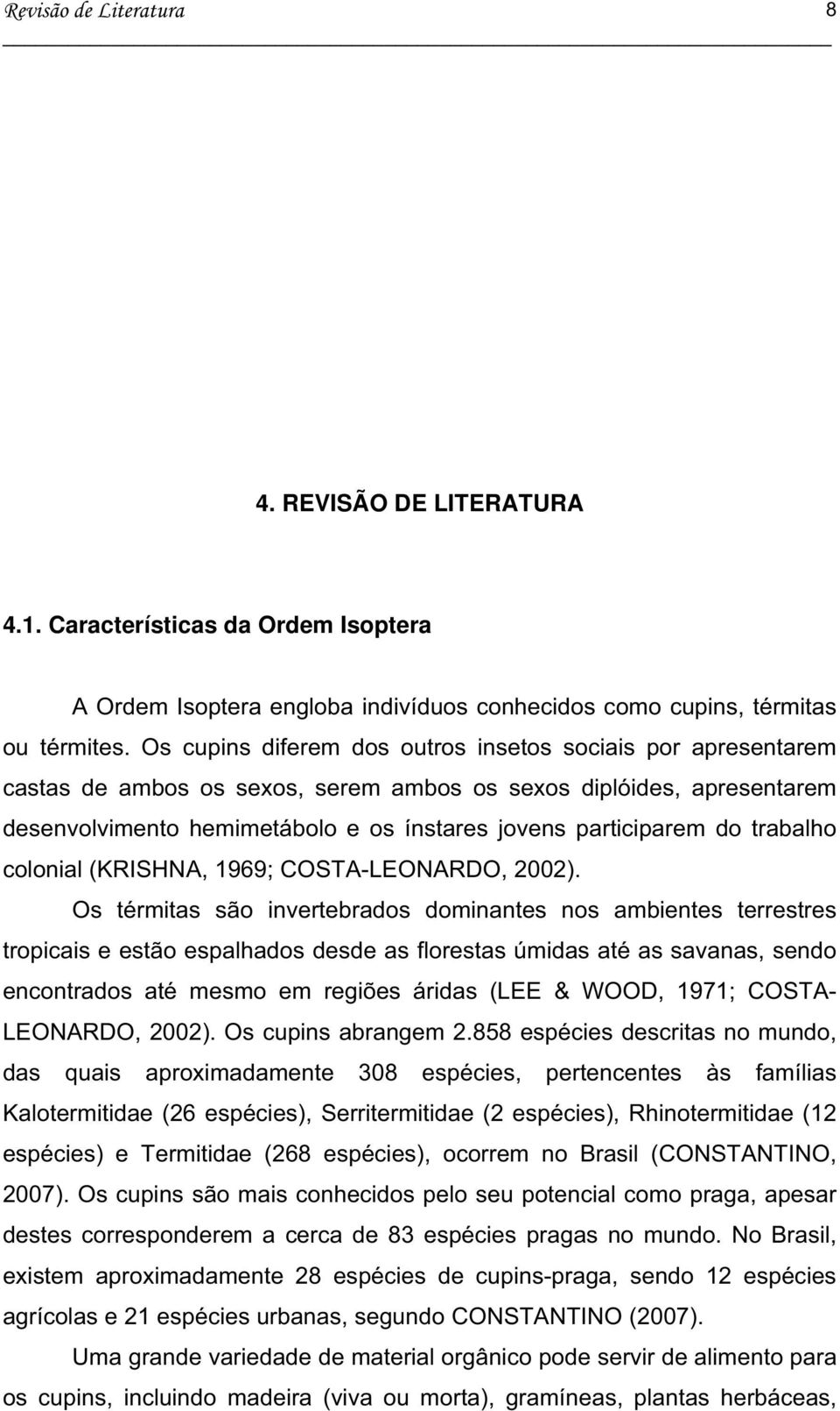 trabalho colonial (KRISHNA, 1969; COSTA-LEONARDO, 2002).