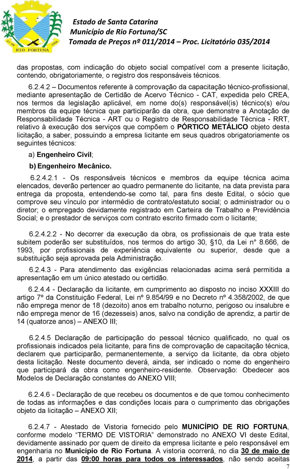 do(s) responsável(is) técnico(s) e/ou membros da equipe técnica que participarão da obra, que demonstre a Anotação de Responsabilidade Técnica - ART ou o Registro de Responsabilidade Técnica - RRT,