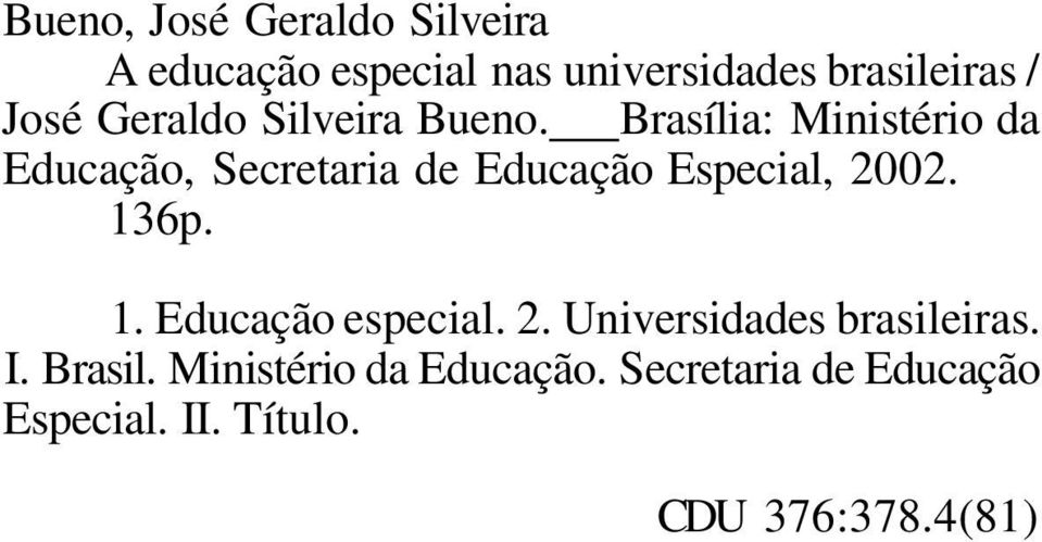 Brasília: Ministério da Educação, Secretaria de Educação Especial,. 6p.