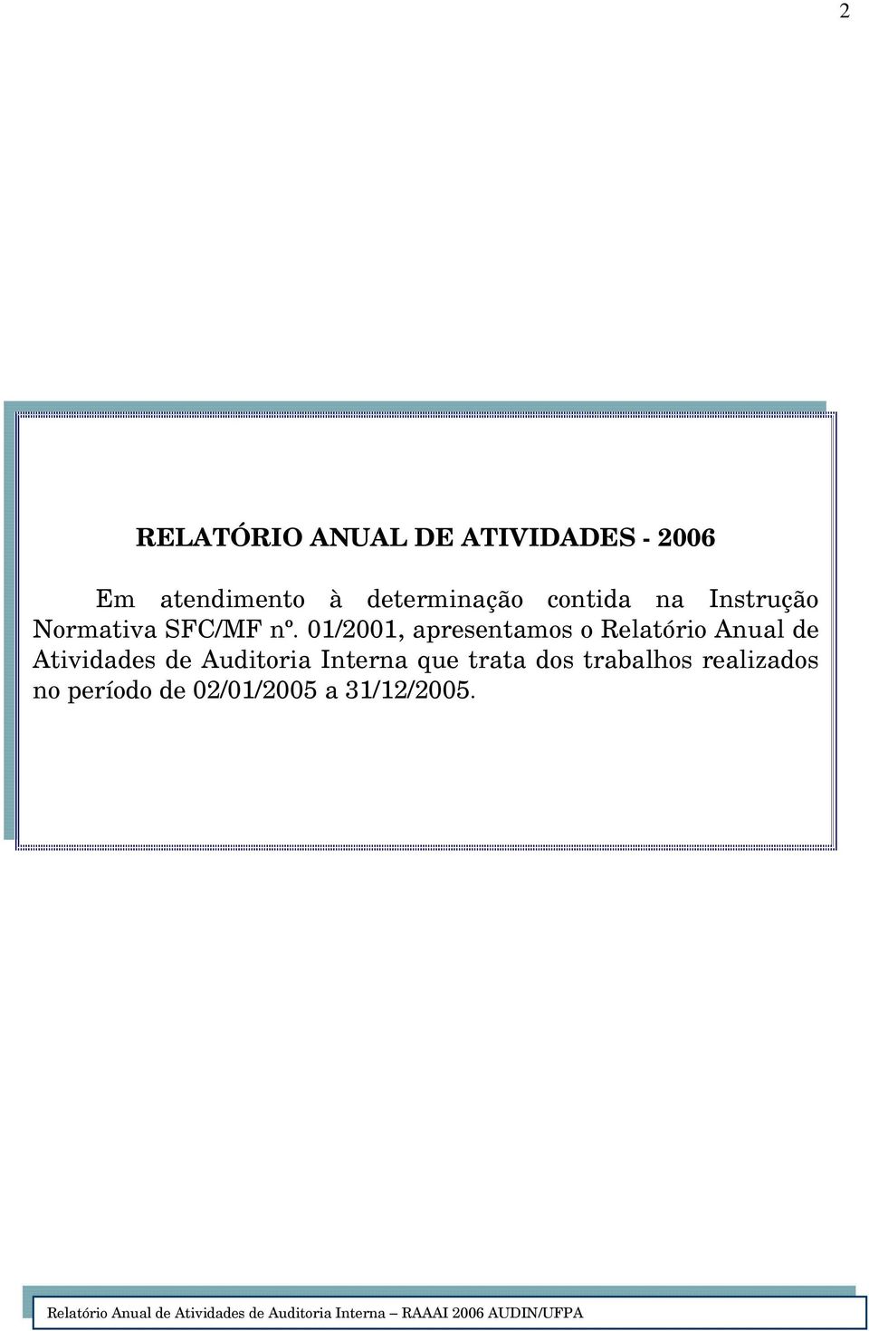 01/2001, apresentamos o Relatório Anual de Atividades de