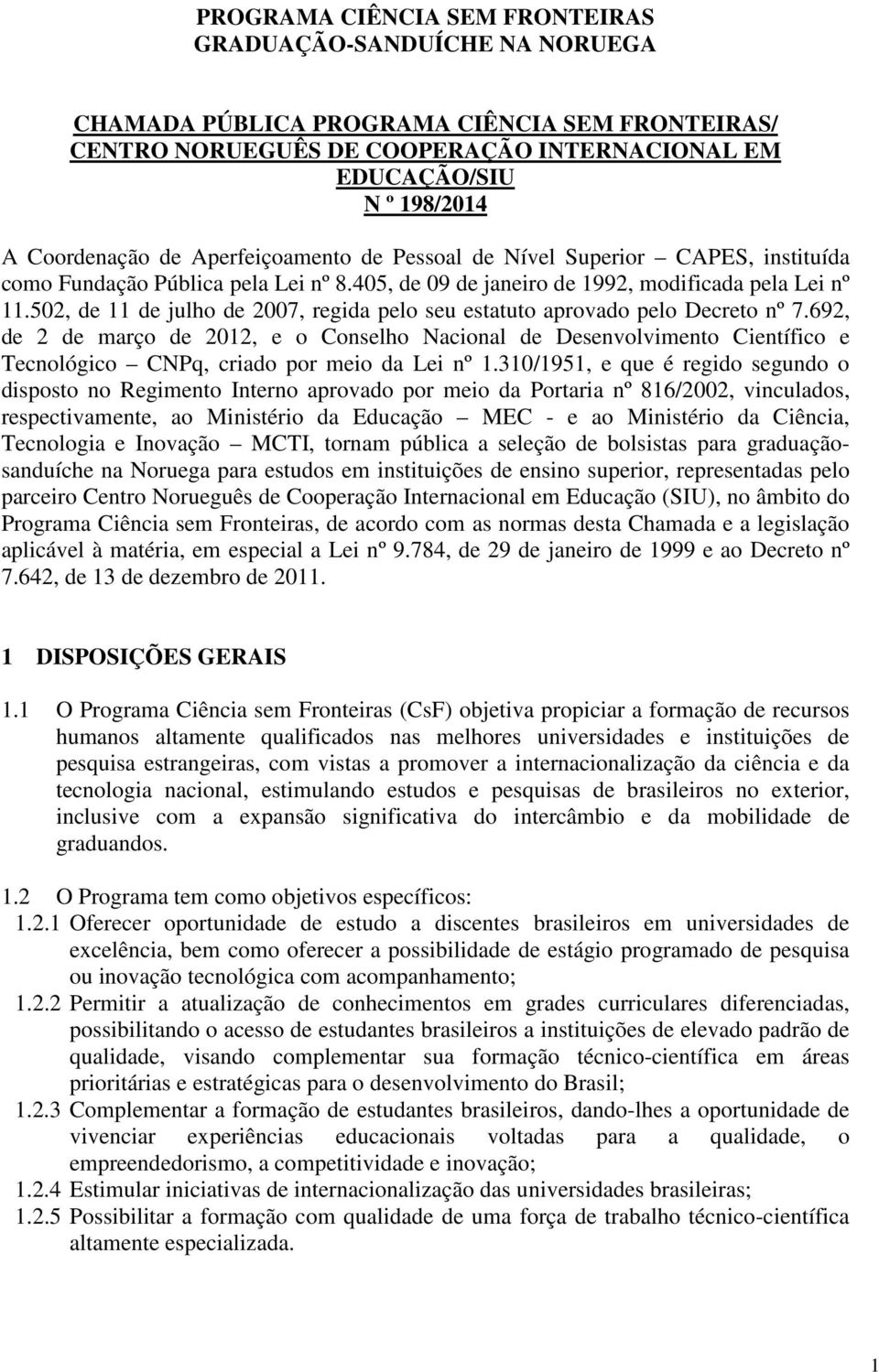 502, de 11 de julho de 2007, regida pelo seu estatuto aprovado pelo Decreto nº 7.