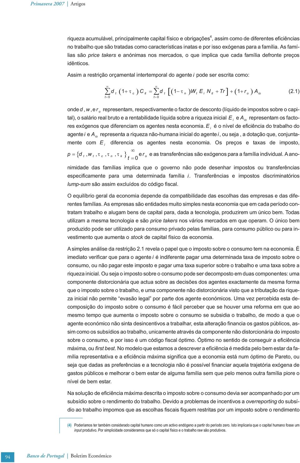 Assm a restrção orçamental ntertemporal do agente pode ser escrta como: c o d C d W E N Tr r A (2.