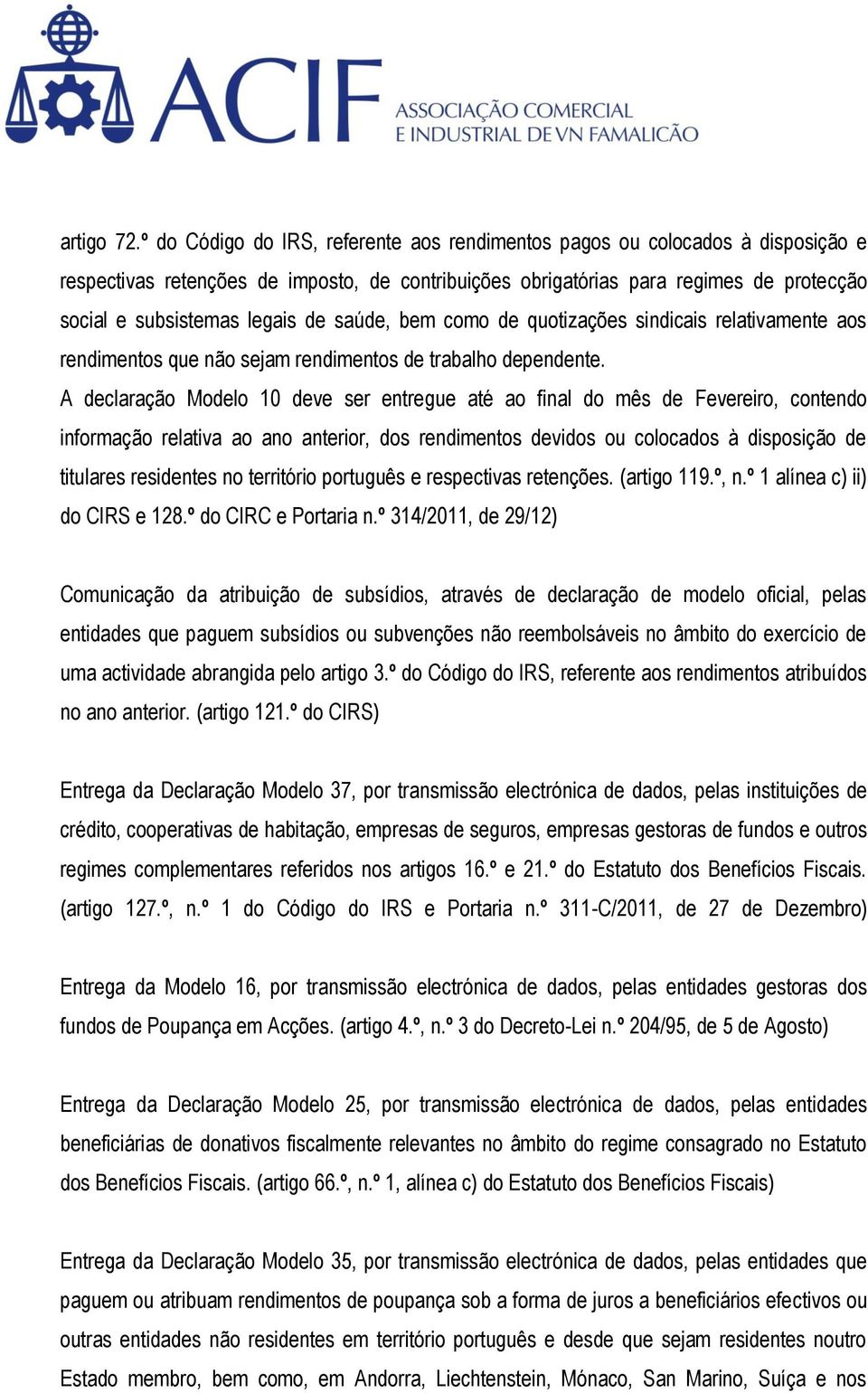 de saúde, bem como de quotizações sindicais relativamente aos rendimentos que não sejam rendimentos de trabalho dependente.