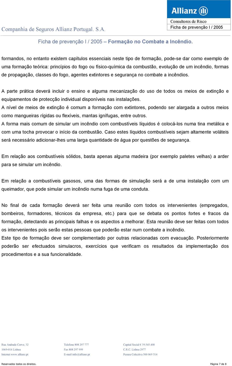 incêndio, formas de propagação, classes do fogo, agentes extintores e segurança no combate a incêndios.