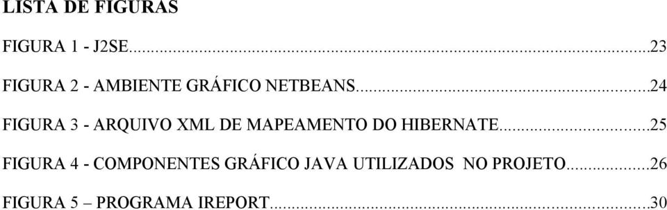 ..24 FIGURA 3 - ARQUIVO XML DE MAPEAMENTO DO HIBERNATE.