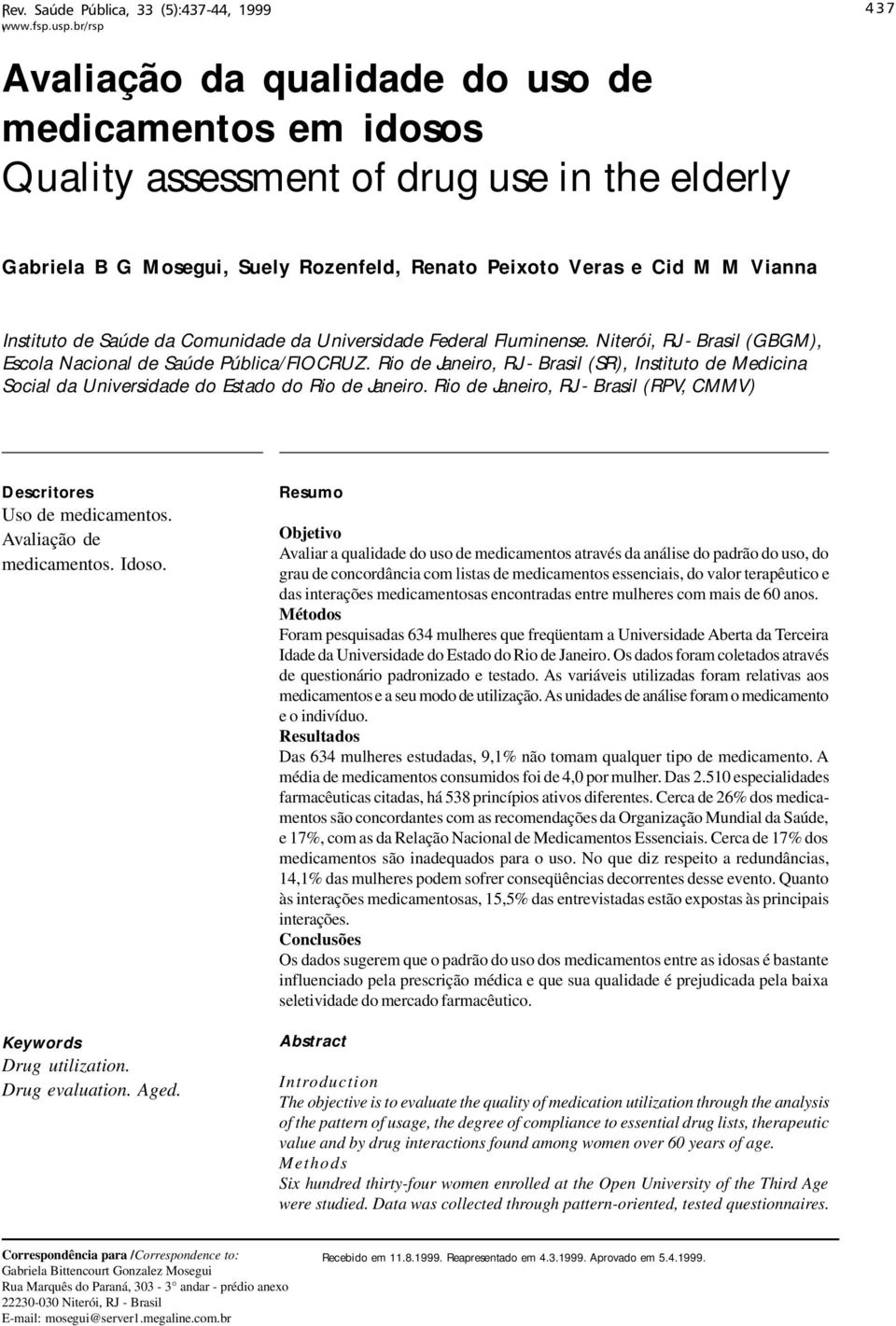 Rio de Janeiro, RJ - Brasil (SR), Instituto de Medicina Social da Universidade do Estado do Rio de Janeiro. Rio de Janeiro, RJ - Brasil (RPV, CMMV) Descritores Uso de medicamentos.