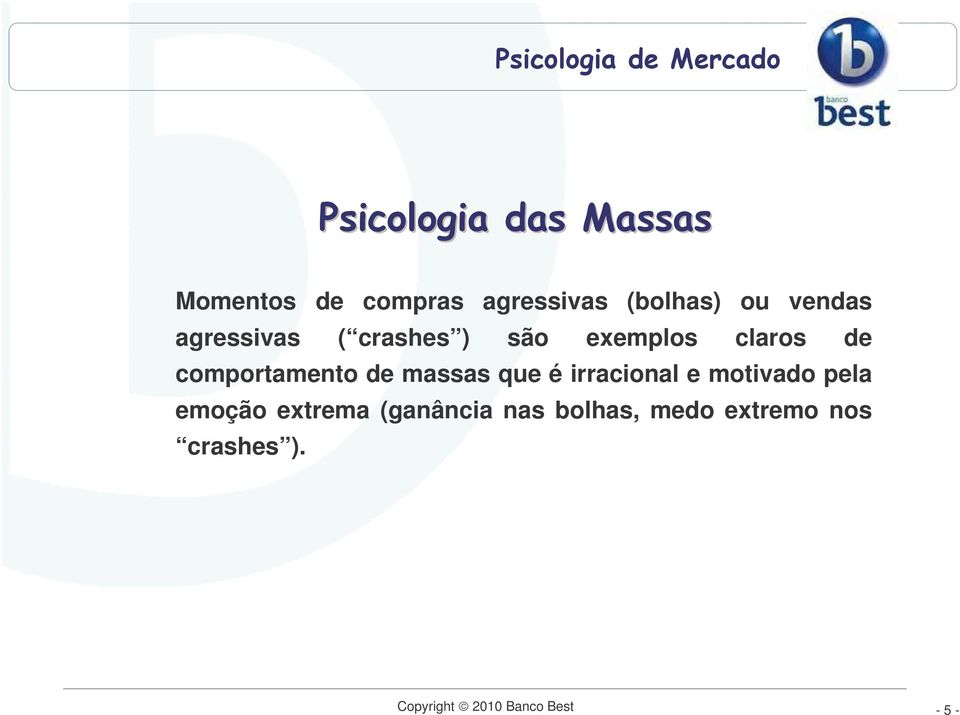 comportamento de massas que é irracional e motivado