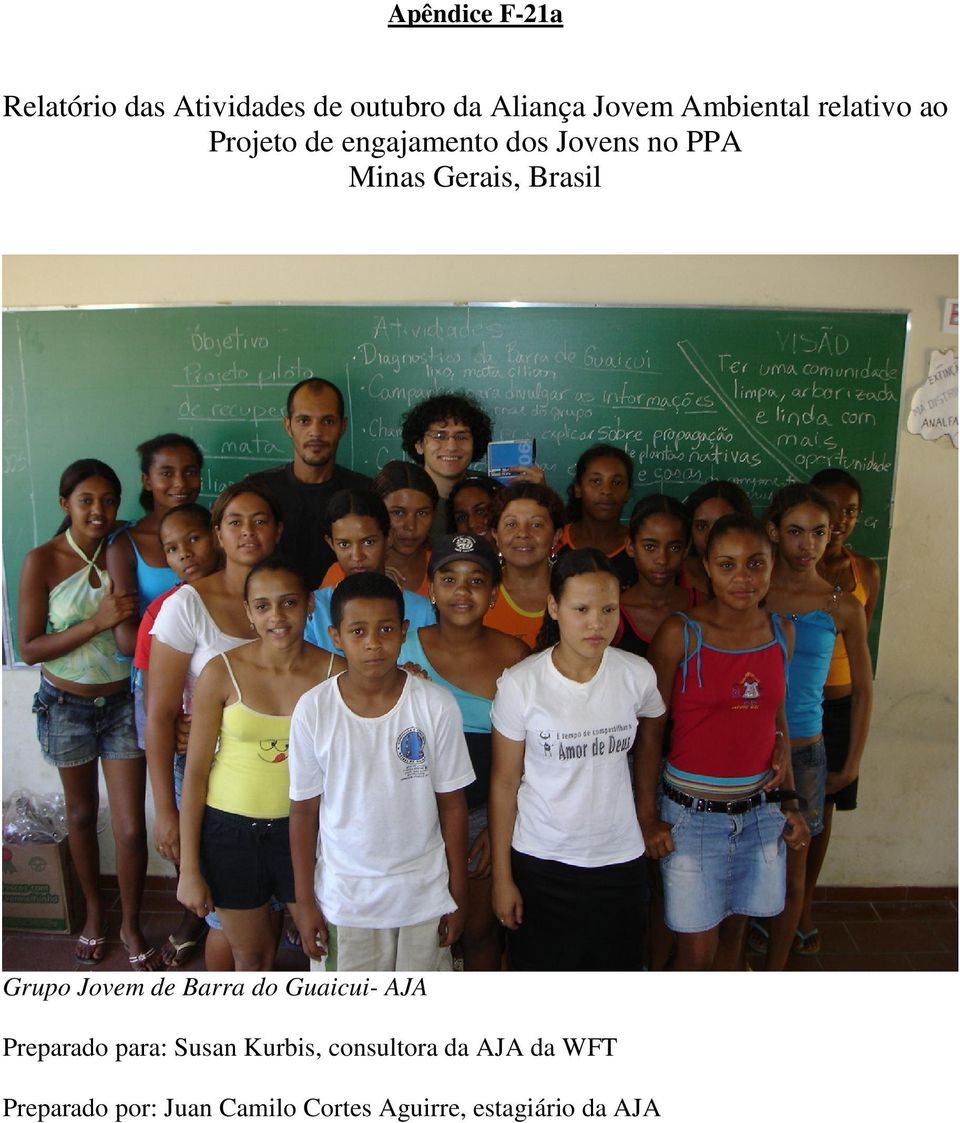 Gerais, Brasil Grupo Jovem de Barra do Guaicui- AJA Preparado para: Susan