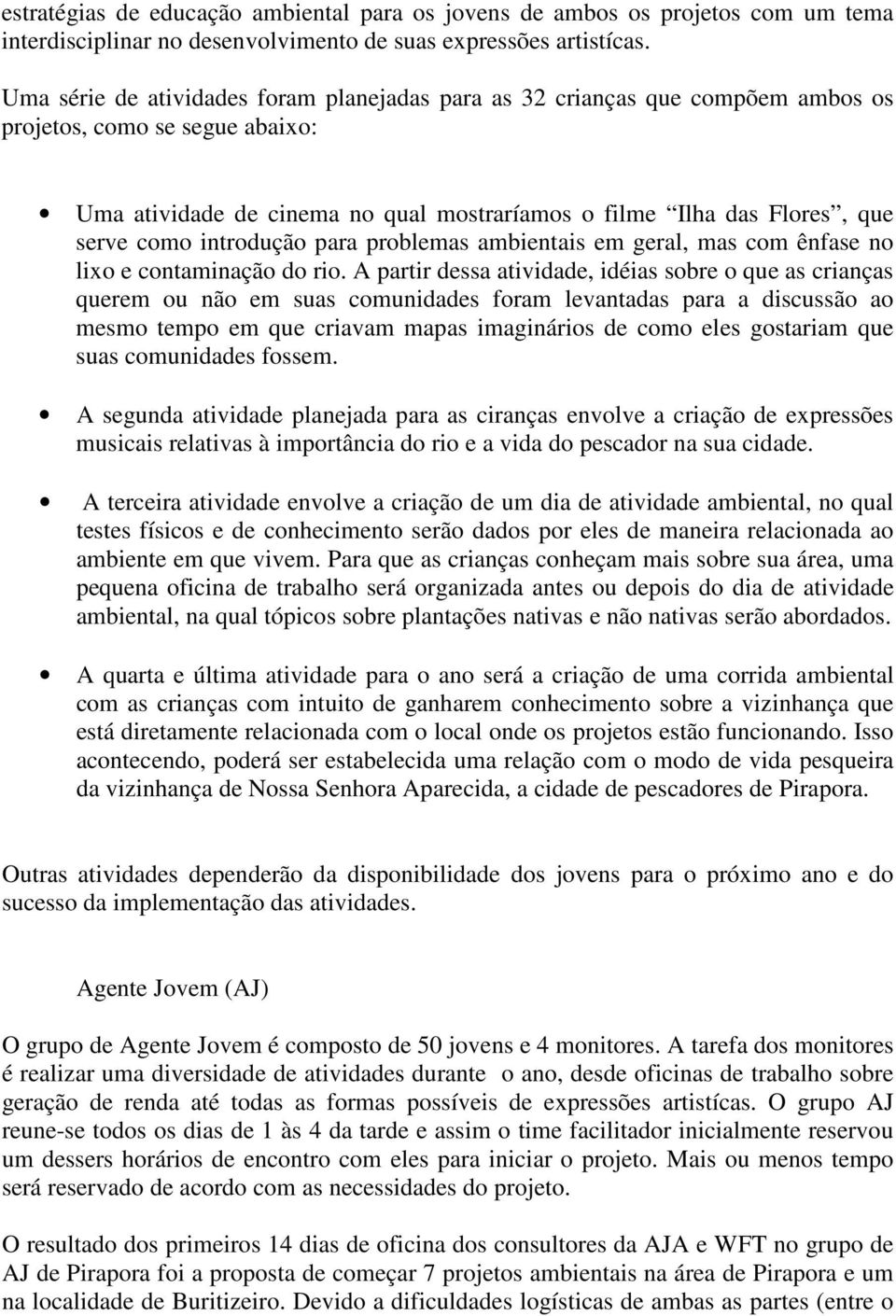 introdução para problemas ambientais em geral, mas com ênfase no lixo e contaminação do rio.