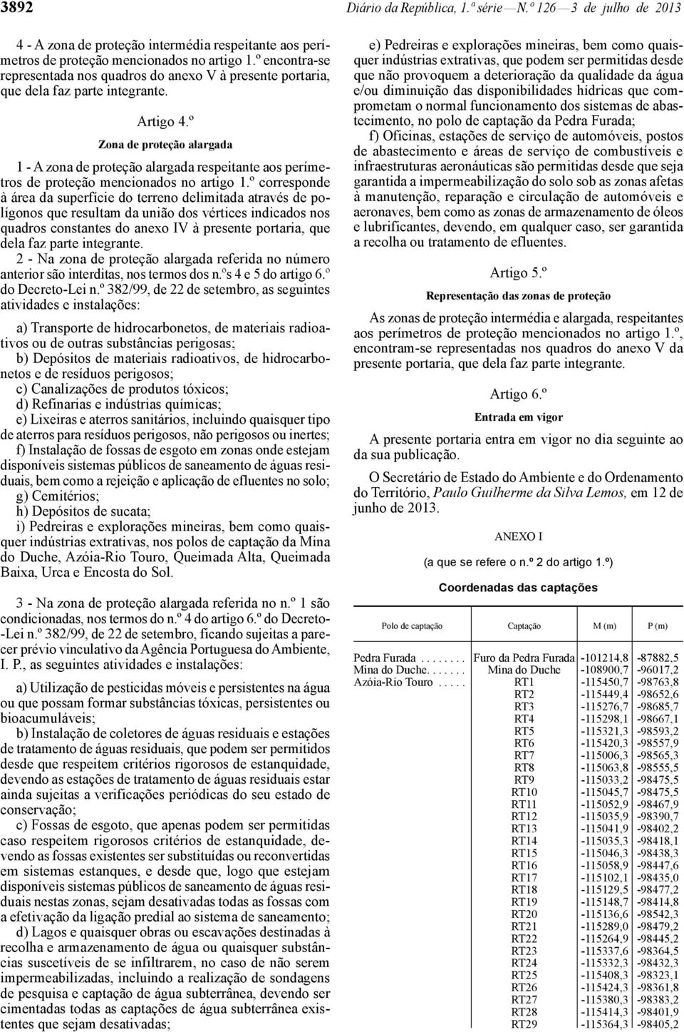 º Zona de proteção alargada 1 - A zona de proteção alargada respeitante aos perímetros de proteção mencionados no artigo 1.