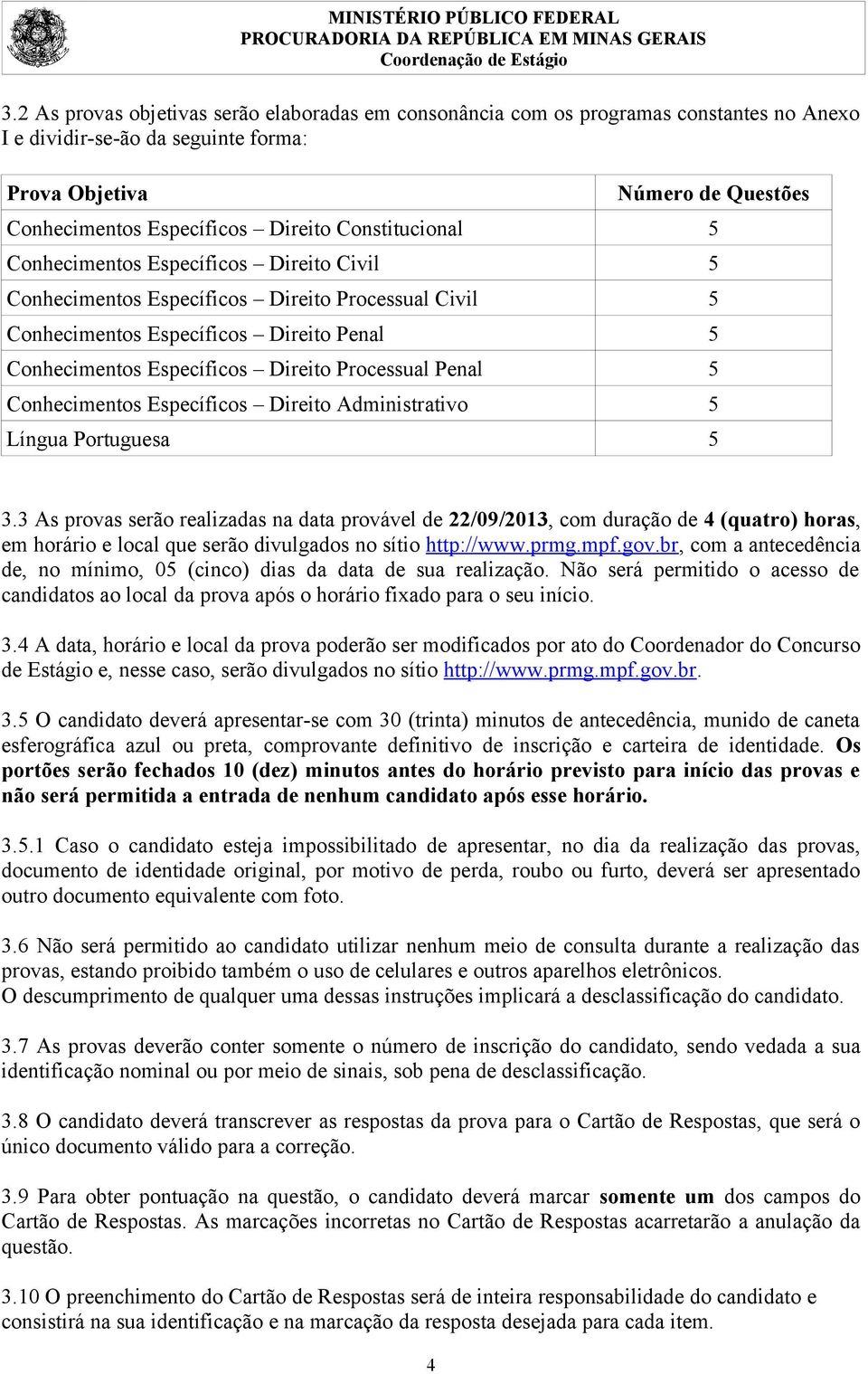 Penal 5 Conhecimentos Específicos Direito Administrativo 5 Língua Portuguesa 5 3.