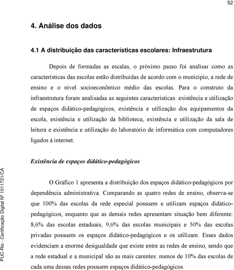 município, a rede de ensino e o nível socioeconômico médio das escolas.