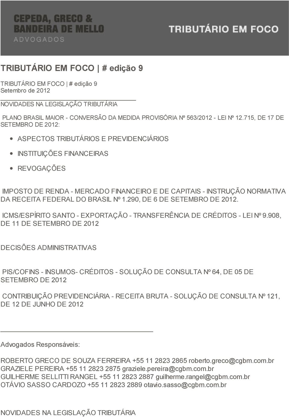 DO BRASIL Nº 1.290, DE 6 DE SETEMBRO DE 2012. ICMS/ESPÍRITO SANTO - EXPORTAÇÃO - TRANSFERÊNCIA DE CRÉDITOS - LEI Nº 9.