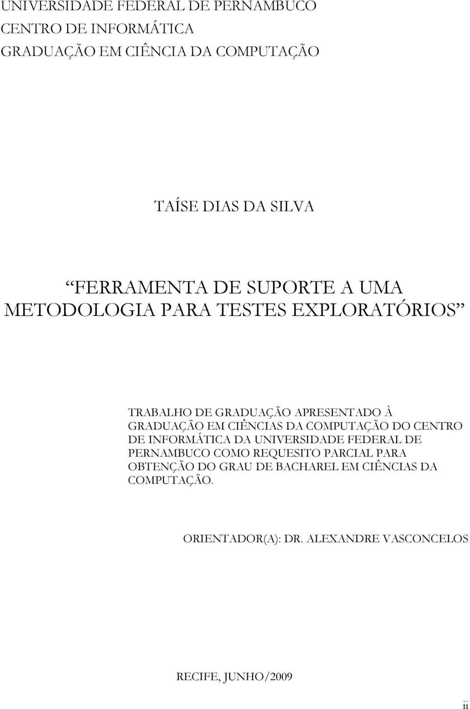 CIÊNCIAS DA COMPUTAÇÃO DO CENTRO DE INFORMÁTICA DA UNIVERSIDADE FEDERAL DE PERNAMBUCO COMO REQUESITO PARCIAL PARA