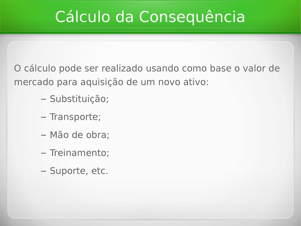 para aquisição de um novo ativo: Substituição;