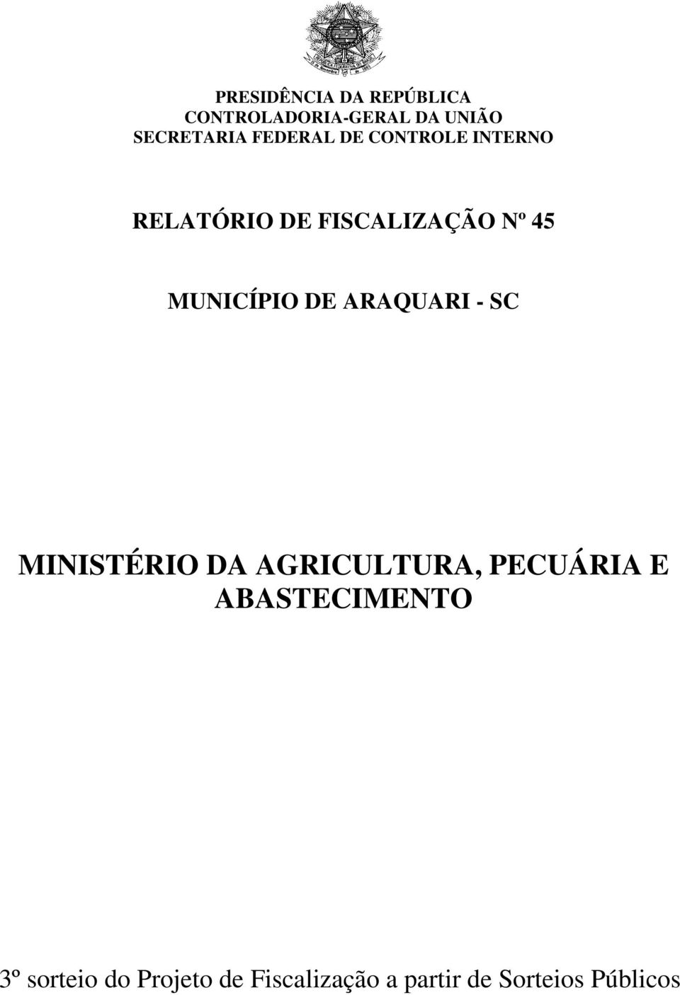 MUNICÍPIO DE ARAQUARI - SC MINISTÉRIO DA AGRICULTURA, PECUÁRIA E