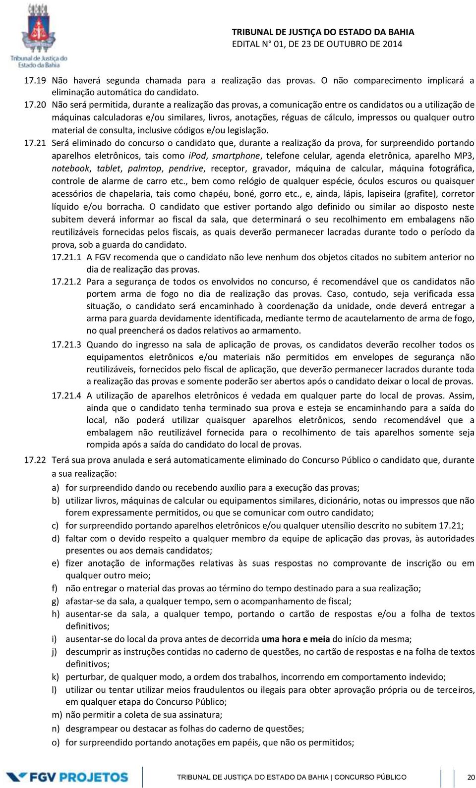 qualquer outro material de consulta, inclusive códigos e/ou legislação. 17.