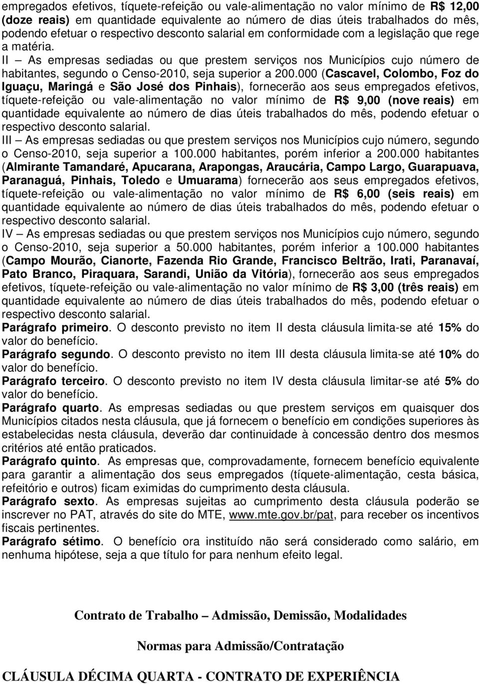 II As empresas sediadas ou que prestem serviços nos Municípios cujo número de habitantes, segundo o Censo-2010, seja superior a 200.