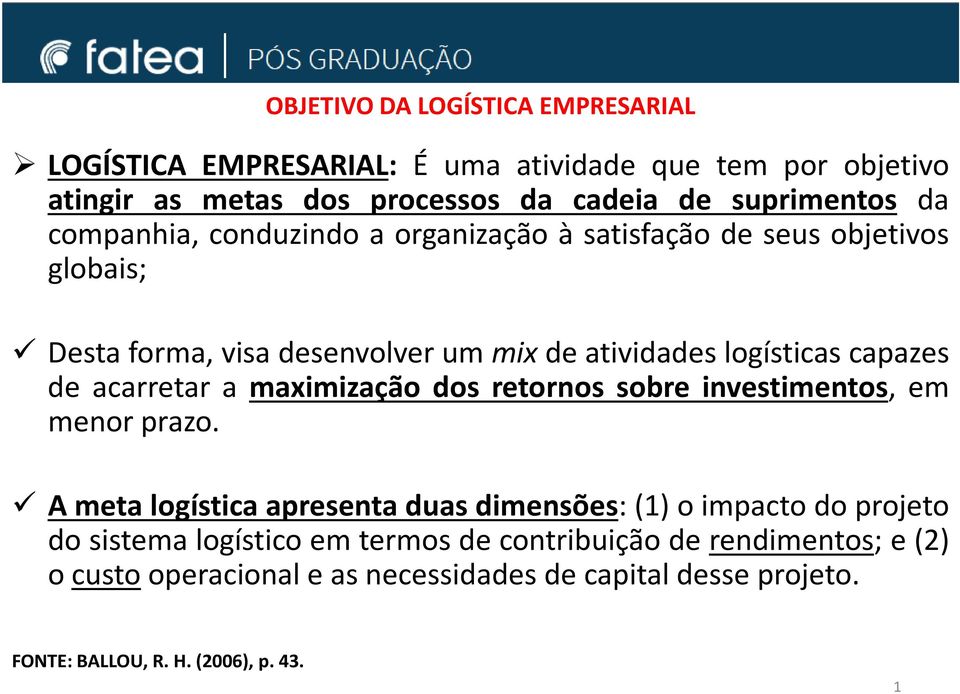 acarretar a maximização dos retornos sobre investimentos, em menor prazo.